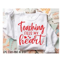 Teaching Fills My Heart Svg, Teacher Shirt Svg, School svg, Cute Teacher Shirt Iron On Png, Elementary School Svg, Dxf,