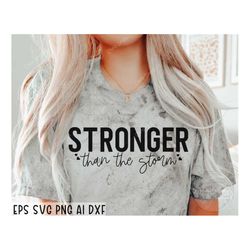 Stronger Than The Storm SVG PNG, Inspiring Svg, Motivational Svg, Be Strong Svg, Positive Quote Svg, Self Love Svg, Be K