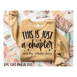 This is just a chapter not the whole story svg, tshirt quote svg, positive svg, inspirational svg, mom life svg, strong
