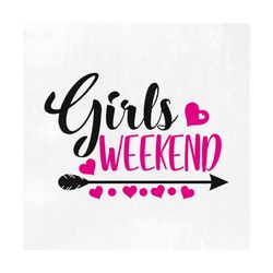 Girls weekend svg, Girls svg, weekend svg. Friend Svg Vacation Svg Svg Designs Svg Cut Files Cricut Cut Files Silhouette