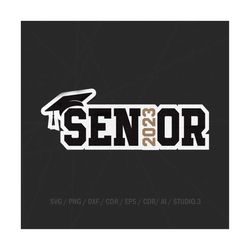 Senior 2023 SVG, Graduation SVG, Class of 2023 SVG, png, eps, dxf, studio.3 Cut files for Cricut and Silhouette, Clipart
