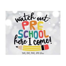 Watch Out Preschool Here I Come SVG, Preschooler svg, Kids Pre School Shirt svg, Boys & Girls Back To School svg, First