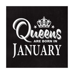 Queens are born in January, Queens svg, January Svg, Svg files, Cut files, Instant download.
