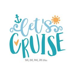 Let's Cruise SVG, Cruise svg cut file, Summer SVG, Vacation Cut File, Cruising svg, Summer Cruise shirt design, Cricut S