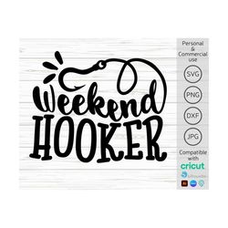 weekend hooker svg, funny fishing svg, fishing lover svg, fish hook svg, men fishing shirt svg, fish lure svg