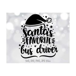 Santa's Favorite Bus Driver svg, Bus Driver Christmas svg, Bus Driver Appreciation svg, Bus Driver Shirt Design, Bus Dri