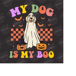 My Dog Is My Boo Halloween Png, Dog Halloween Png, Dog Ghost Png, Spooky Season Dog Ghost Halloween Png, Love Dog Png, S