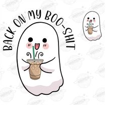 Back On My Png, Trendy Sweat Spooky Png, Boo Sheet Png, Funny Ghost Png, Funny Halloween Png, Spooky Png, Trendy Hallowe