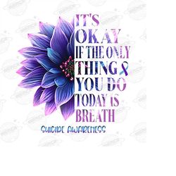 It's Okay If The Only Thing You Do Today Is Breathe Png, Semicolon Suicidal Prevention Png, Ribbon Suicide Depression Pn