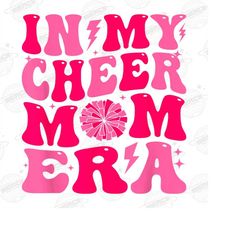 In My Cheer Mom Era Png, Cheer Mom Era Png, Cheer Mom Shirt Png, Mom Png, Funny Mom Shirt Png, Mother's Day Png, Retro M
