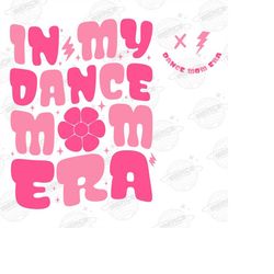 In My Dance Mom Era PNG, Dance Mom Png, Dance Mom Era Png, Dance Mom Shirt Png, Dance Png, Dance Mom Squad, Dance Mama P