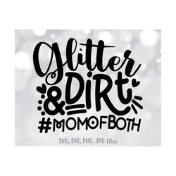 Mom of Both svg, Glitter And Dirt svg, Mom shirt svg, Boy and Girl Mom svg, Mom svg Sayings, Glitter And Dirt Mom Of Bot