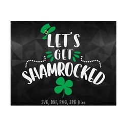 Lets Get Shamrocked svg, St Patrick's Day Svg, Day Drinking svg, Funny Irish svg, Shamrock Drink Svg, Adult Drinking Shi