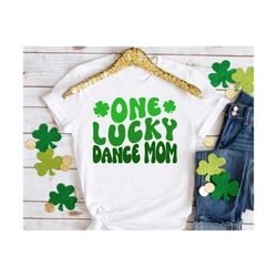 One Lucky Dance Mom svg, Dance Mom St Patricks Day svg, Retro St. Patrick's Day svg, Lucky Dance Mom Shirt svg