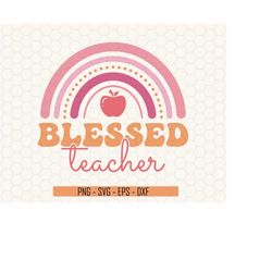 Blessed Teacher Svg, Back To School Svg, Teacher Life Svg, Retro Teacher Svg, Rainbow Teacher, School Teacher Gifts, Fil