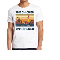 The Chicken Whisperer Funny Slogan Saying Birthday Gift Tee T Shirt 482