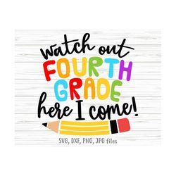 Watch Out First Grade Here I Come svg, Funny 4th Grade SVG,  4th Grade Back To School svg, 4th Grade First Day Of School