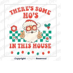There's some Ho's in this House png - Funny Santa Claus PNG - Christmas Groovy Sublimation, Dirty Santa Quote Digital Do