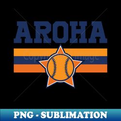 PNG Transparent Digital Download File for Sublimation - Aroha Baseball - Unleash Your Inner Athlete