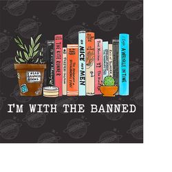 I'm With The Banned Png, Funny Book Readers Png, Read Banned Books Png, Books Freedom To Read Png, Book Lover Gifts, Lib