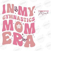 In My Gymnastics Mom Era Png, Gymnastics Mom Era Png, Gymnastics Mom Png, In my Mom Era, Gymnastics Mama, Gym Coach Png,