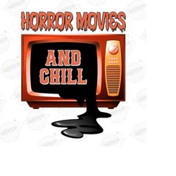 Horror Movies and Chill PNG, Trendy Halloween Designs, Halloween PNG, Spooky Vibes, Halloween Shirt Design, Sublimation