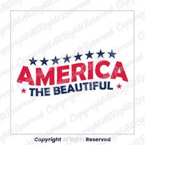 America The beatiful Svg,Fourth of July SVG,America SVG,God Bless America,American Flag Svg,American Days Svg,Independen