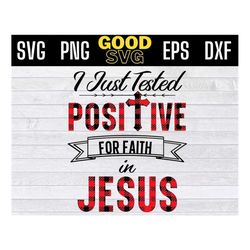 i just tested positive for faith in jesus SVG PNG Dxf Eps Cricut File Silhouette Art, funny religious svg