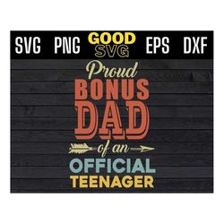 Proud bonus dad Of An Official Teenager 13th Birthday Party 13 Years Old Svg Png Eps Dxf