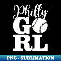 Philly Girl Baseball Sublimation PNG - Philadelphia Home Town Pride - Show Your Philly Jawn with Style