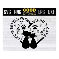 Life Is Better With Music And Cats Funny Cat Lovers Music Lovers SVG PNG Dxf Eps Cricut File Silhouette Art