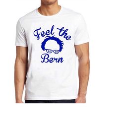 Bernie Sanders T Shirt 2020 Feel the Bern Cool Gift Tee 123