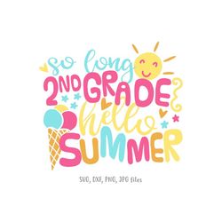 So Long 2nd Grade Hello Summer svg, 2nd Grade Last Day of School svg, Boys & Girls Second Grade Shirt svg, Graduation Sa