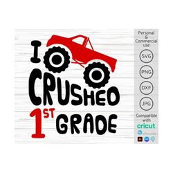 I Crushed 1st Grade svg, Last Day of First Grade svg, Boy 1st Grade Graduation svg, First Grade Monster Truck svg