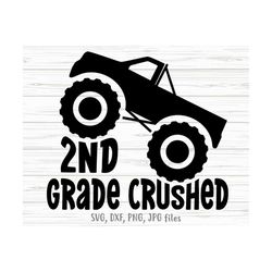 2nd Grade Crushed SVG, Boy Last Day Of School svg, Monster Truck svg, End Of School Boy svg, Second Grade Graduation, Sc