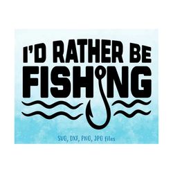i would rather be fishing svg, fisherman svg, fishing lover svg, fish hook svg, funny fishing saying svg, rather be fish