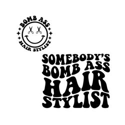 Somebody's Bomb Ass Hair stylist SVG & PNG