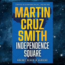 Independence Square: Arkady Renko in Ukraine Martin by Cruz Smith
