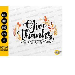 Give Thanks SVG | Thanksgiving SVG T-Shirt Decals Sign Decor Decoration | Cricut Cut Files Silhouette Clip Art Vector Di