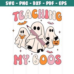 Teaching My Boos SVG Cute Ghost Teacher Halloween SVG