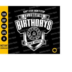 Celebrating Birthdays Since Birth SVG | Funny Bday T-Shirt Gift Mug Stencil Vinyl Iron On | Cricut Clipart Printable Dig