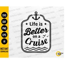 Life Is Better On A Cruise SVG | Nautical SVG | Cricut Silhouette Cameo Cutting File Cuttable Clipart Vector Digital Dow