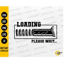 Loading Please Wait SVG | Bullets SVG | Gun Magazine SVG | American Svg | Cricut Silhouette Printables Clipart Vector Di