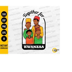 Together For Kwanzaa SVG | African American Family SVG | Holiday Shirt Decal Decor | Cricut Silhouette Clipart Vector Di