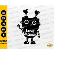 Love Machine SVG | Cute Robot SVG | Kids Valentines Day T-Shirt Sticker | Cricut Cutting File Cuttable Clipart Vector Di