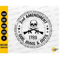 2nd Amendment SVG | God Guns And Guts SVG | 1789 SVG | Militia Shall Not Be Infringed | Cutting Files Clipart Vector Dig