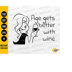 Age Gets Better With Wine SVG | Funny Womens Birthday T-Shirt Gift Sticker Decal | Cricut Cutting File Clipart Vector Di