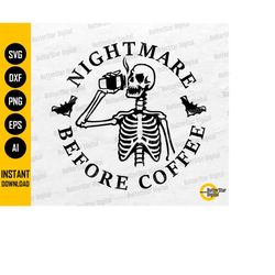 Nightmare Before Coffee SVG | Funny Skeleton T-Shirt Sticker Decal Gift Mug | Cricut Cut File Cuttable Clipart Vector Di
