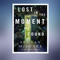lost in the moment and found (wayward children book 8)