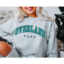 Overland Park Unisex Sweatshirt, Oversized Kansas Crewneck, Kansas City Sweatshirt, Gift for Wife or Girlfriend-1